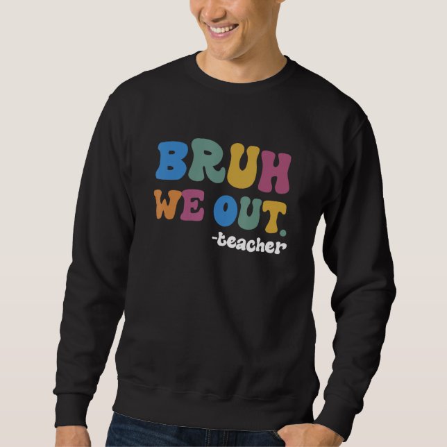 Sweatshirt Bruh We Out Teachers Summer Last Day Of School Men (Devant)