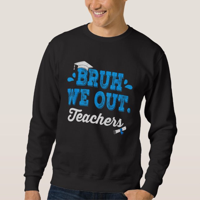 Sweatshirt Bruh We Out Teachers Summer Last Day Of School Men (Devant)