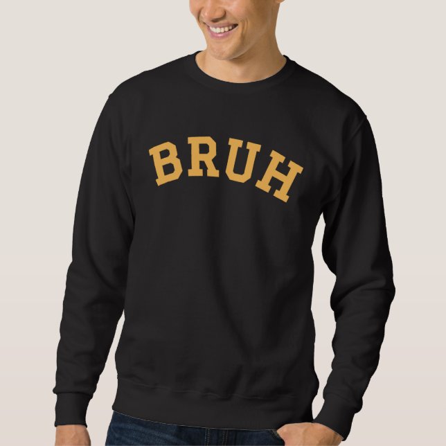 Sweatshirt Bruh Yellow Text Letters Curved Bruh (Devant)