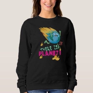 Sweatshirt Brûler La Terre Il N'Y A Pas De Planète B 1