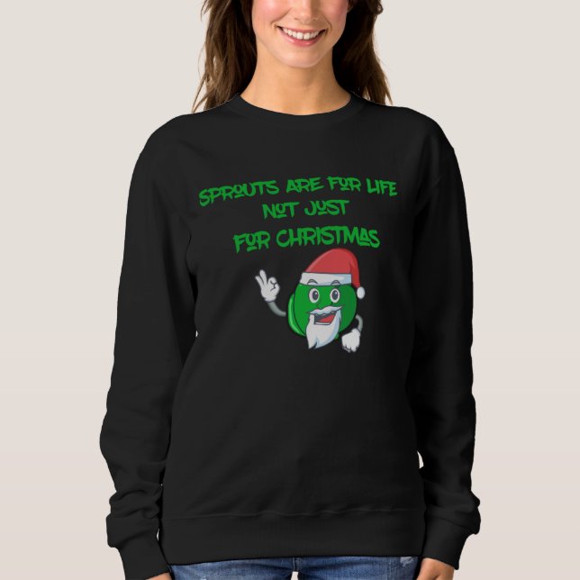 Sweatshirt Brussels Sprouts Are For Life Not Just For Christm (Devant)