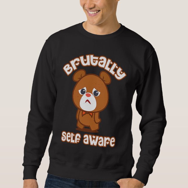 Sweatshirt BRUTALLY SELF AWARE  Graphic (Devant)