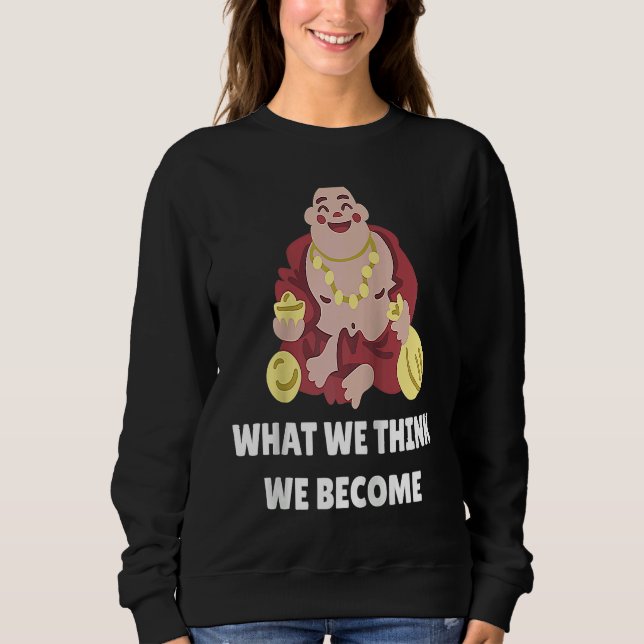 Sweatshirt Buddha Monk Namaste Buddhism What We Think We Beco (Devant)
