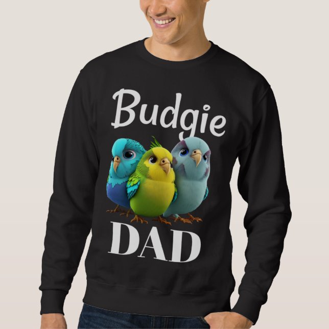 Sweatshirt Budgie Dad Budgerigar Parakeet Bird 3 (Devant)