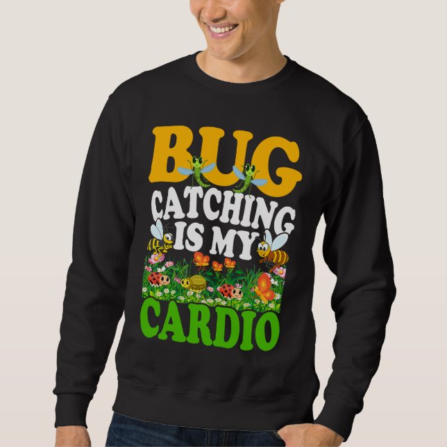 Sweatshirt Bug  Insect Science  Bug Catching is my Cardio  7 (Devant)