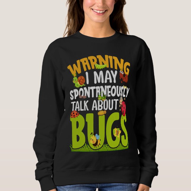 Sweatshirt Bug  Insect Science I Talk Spontaneously About Bug (Devant)