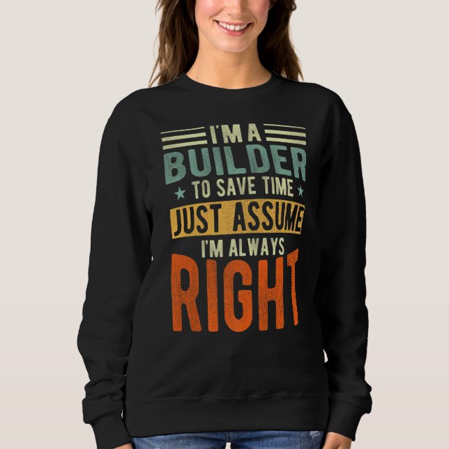 Sweatshirt Builder Je suis toujours à droite Builder (Devant)