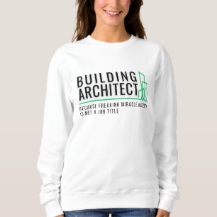Sweatshirt Building Architect - Miracle Worker