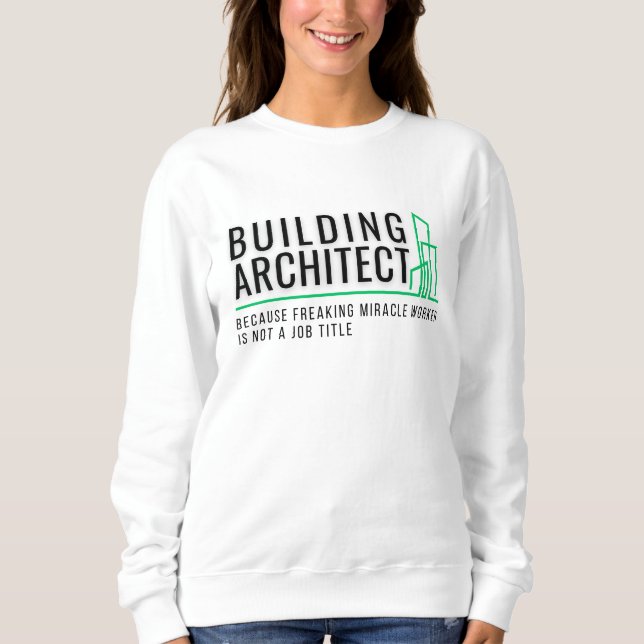 Sweatshirt Building Architect - Miracle Worker (Devant)