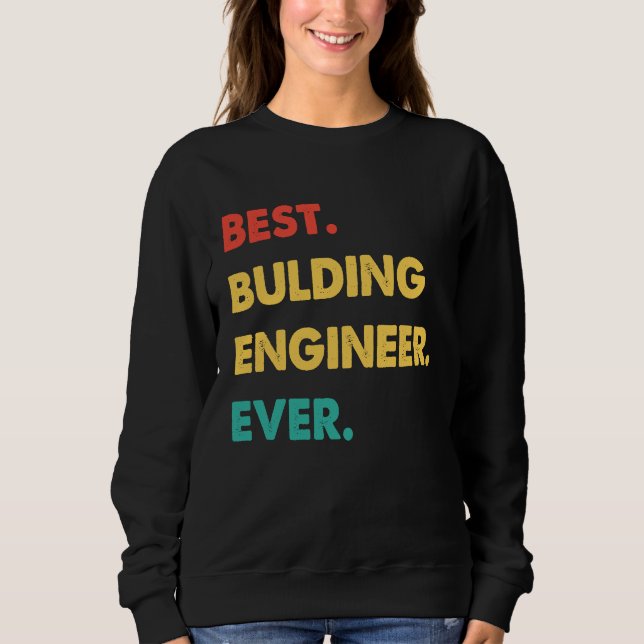Sweatshirt Bulding Engineer Retro Best Bulding Engineer Ever (Devant)
