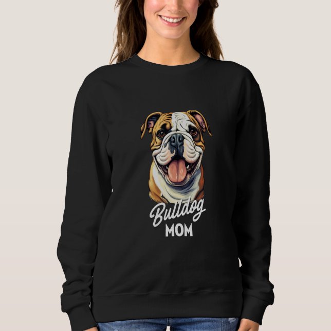 Sweatshirt Bulldog Mom  Dog for Pet  Bulldog Mom 1 (Devant)