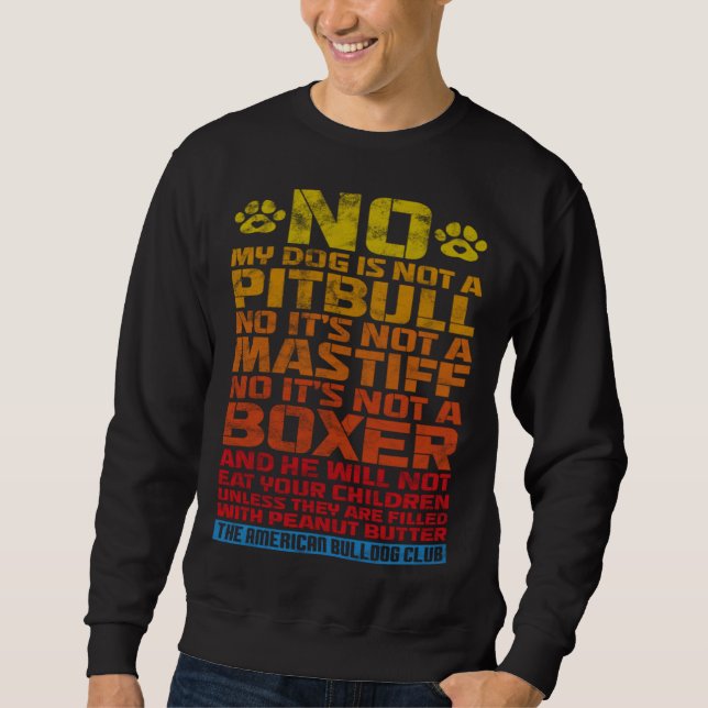 Sweatshirt Bulldog No My Dog Is Not A Pitbull Not Mastiff Not (Devant)
