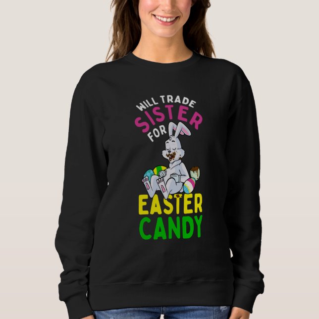 Sweatshirt Bunny Eat Chocolate Eggs Will Trade Sister For Eas (Devant)