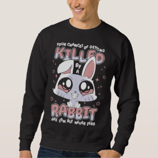 Sweatshirt Bunny Your chances of getting killed by a rabbit a