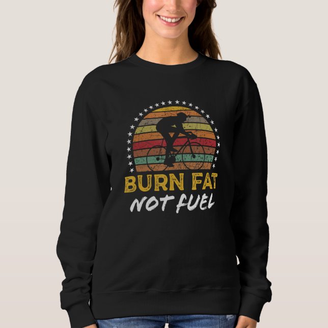 Sweatshirt Burn Fat Not Fuel Cool Cycling Biking Bike Rider G (Devant)