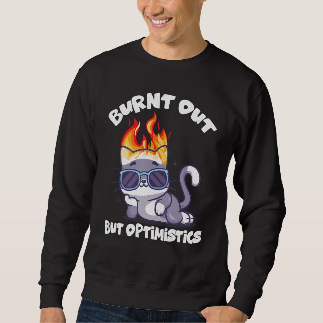 Sweatshirt Burnt Out But Optimistics Funny Saying Humor Quote (Devant)