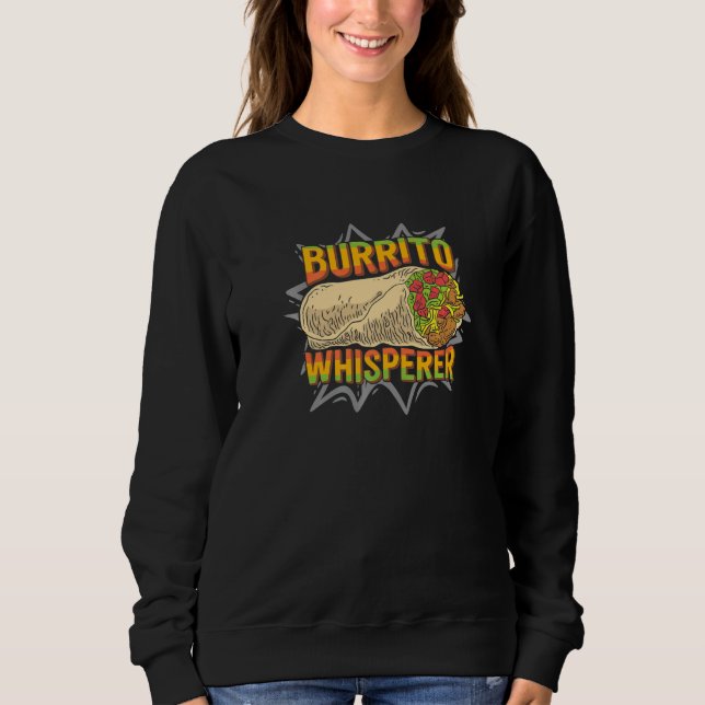 Sweatshirt Burrito Whisperer Artwork For A Mexican Food (Devant)