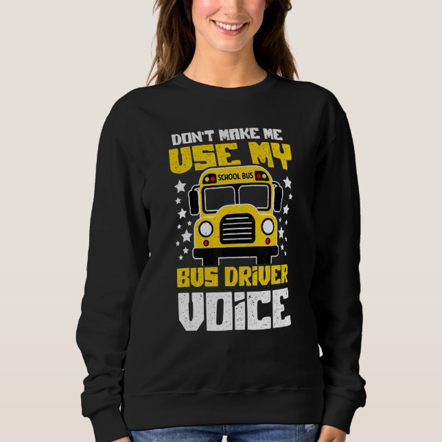 Sweatshirt Bus Driver Voice Back to School Bus Driver (Devant)