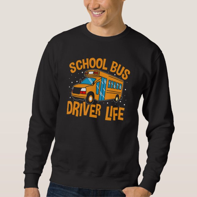 Sweatshirt Bus Driving School Bus Driver Life (Devant)