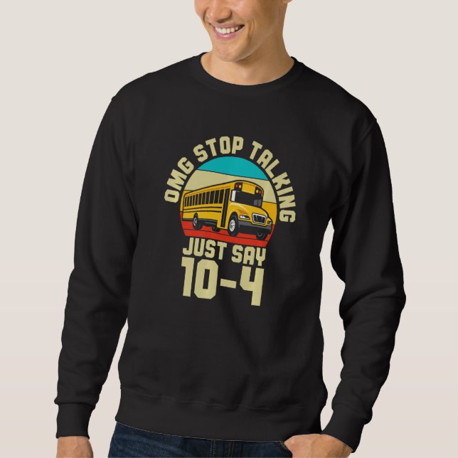 Sweatshirt Busman  School Bus Driver OMG Stop Talking Just Sa (Devant)