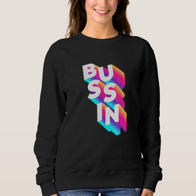 Sweatshirt Bussin Viral Meme Slang Relatable (Devant)
