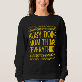 Sweatshirt Busy Doing Mom Things Everything Sayings Mother Qu