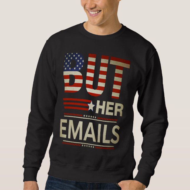 Sweatshirt But Her Emails Meme Political Saying American Flag (Devant)