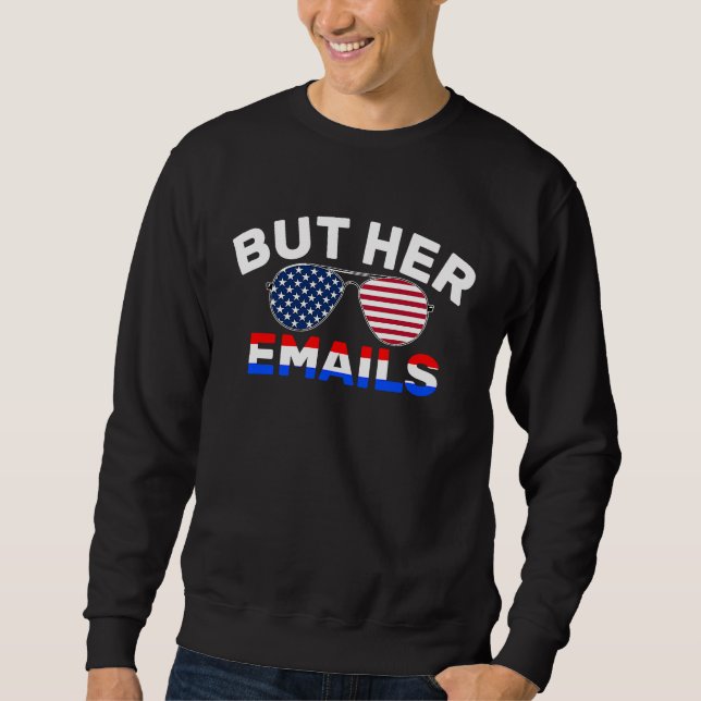 Sweatshirt But Her Emails Quote Sunglasses But Her Emails Mem (Devant)