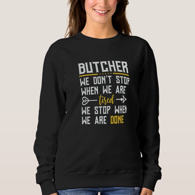 Sweatshirt Butcher We Don't Stop When We Are Tired  Butcher (Devant)