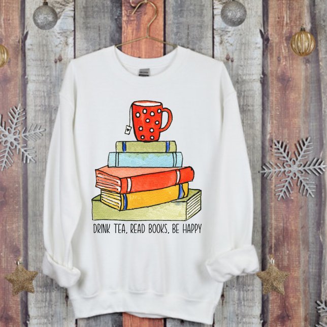 Sweatshirt Buvez des livres de lecture de thé être heureux ta (Créateur téléchargé)