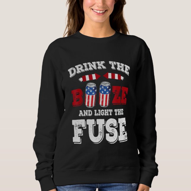 Sweatshirt Buvez l'alcool et allumez la mèche 4 juillet Ameri (Devant)