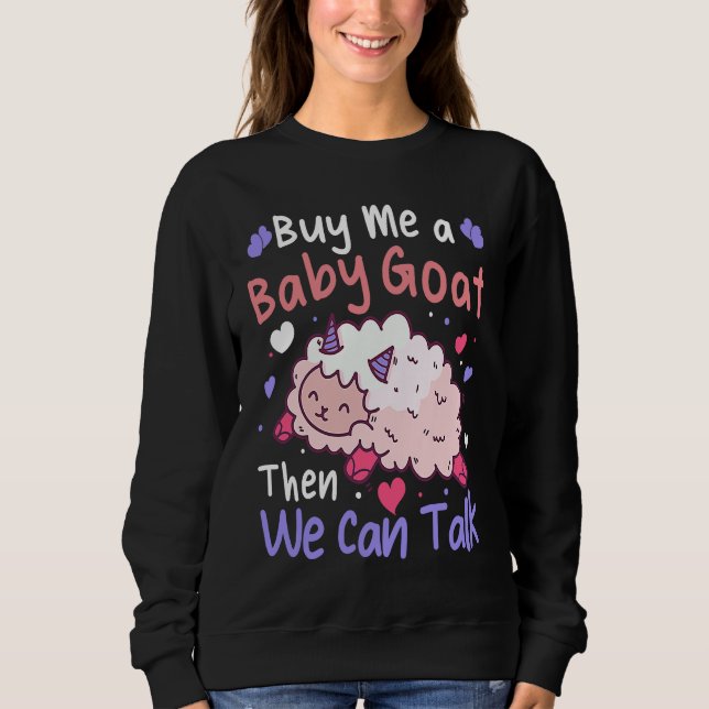 Sweatshirt Buy Me A Baby Goat Then We Can Talk Lamb Baby Goat (Devant)