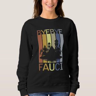 Sweatshirt Bye Bye Fauci Il A Menti Des Millions De Mort Temp