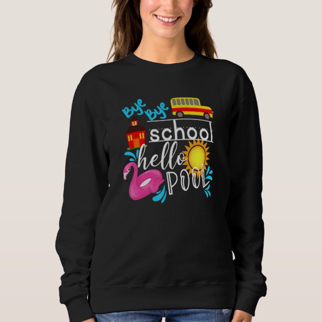 Sweatshirt Bye Bye School Hello Pool Bus Été Dernier Jour De  (Devant)