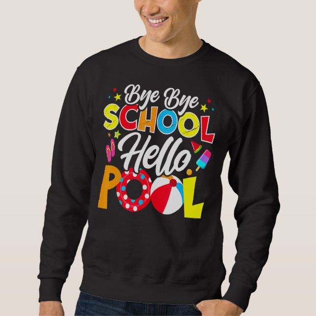Sweatshirt Bye Bye School Hello Pool Enseignant été (Devant)