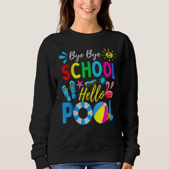 Sweatshirt Bye Bye School Hello Pool Enseignant été (Devant)