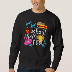 Sweatshirt Bye Bye School Hello Pool Enseignant été