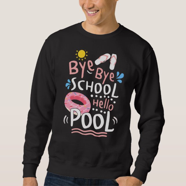 Sweatshirt Bye Bye School Hello Pool Enseignant été (Devant)