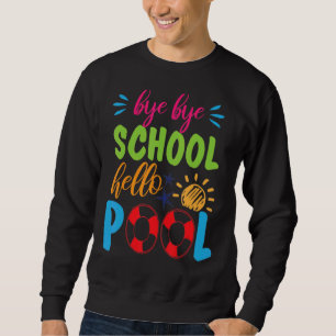 Sweatshirt Bye Bye School Hello Pool Enseignant été 5