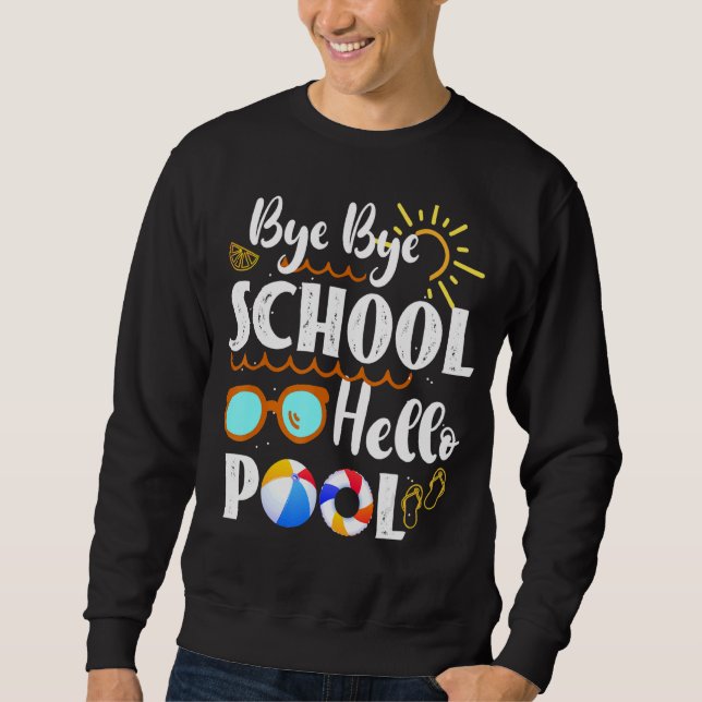 Sweatshirt Bye Bye School Hello Pool Enseignant été Graduati (Devant)