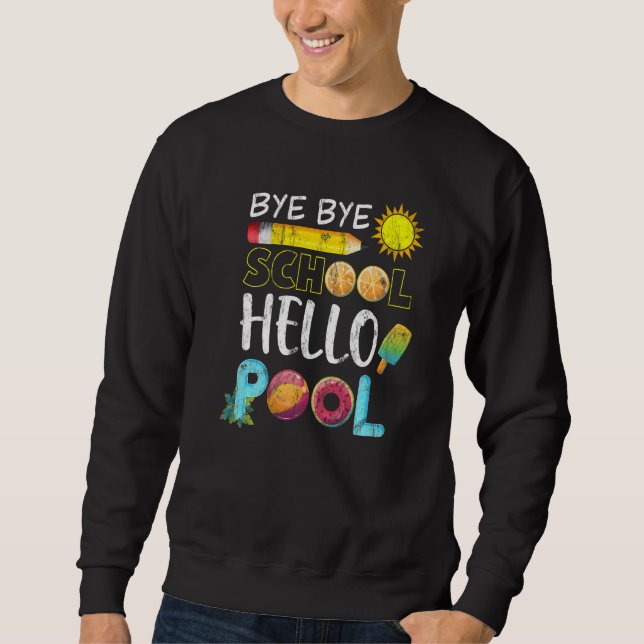 Sweatshirt Bye Bye School Hello Pool Été Dernier Jour De Scho (Devant)