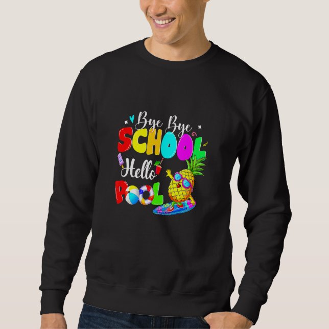 Sweatshirt Bye Bye School Hello Pool Été Joyeux Dernier Jour  (Devant)