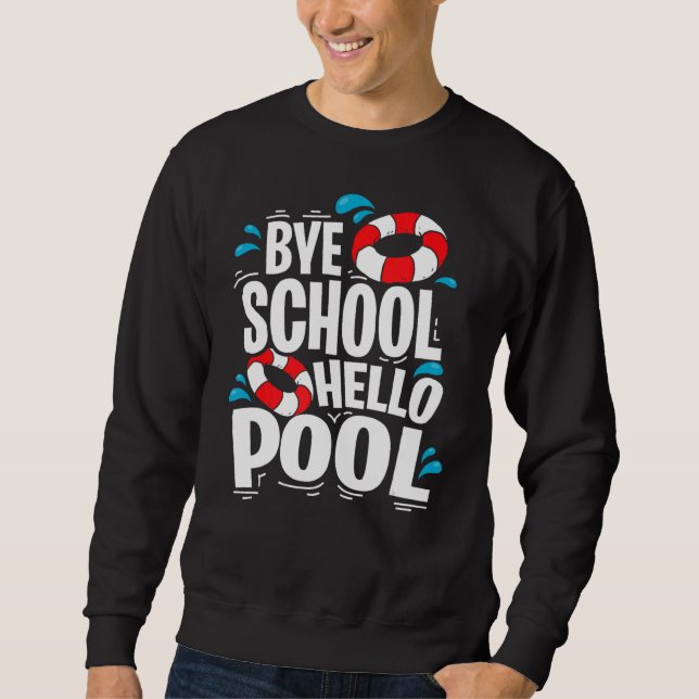 Sweatshirt Bye Bye School Hello Pool Étudiant d'été enseignan (Devant)
