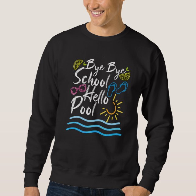 Sweatshirt Bye Bye School Hello Pool Étudiant d'été enseignan (Devant)