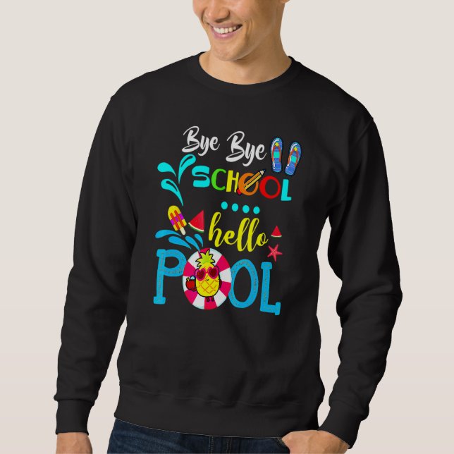Sweatshirt Bye Bye School Hello Pool Joyeux Jour Dernier De L (Devant)