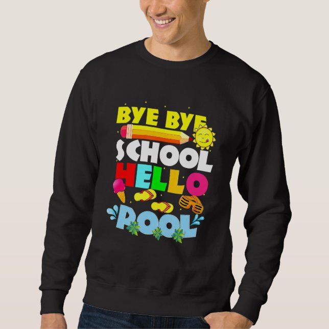 Sweatshirt Bye Bye School Hello Pool Joyeux Jour Dernier De L (Devant)