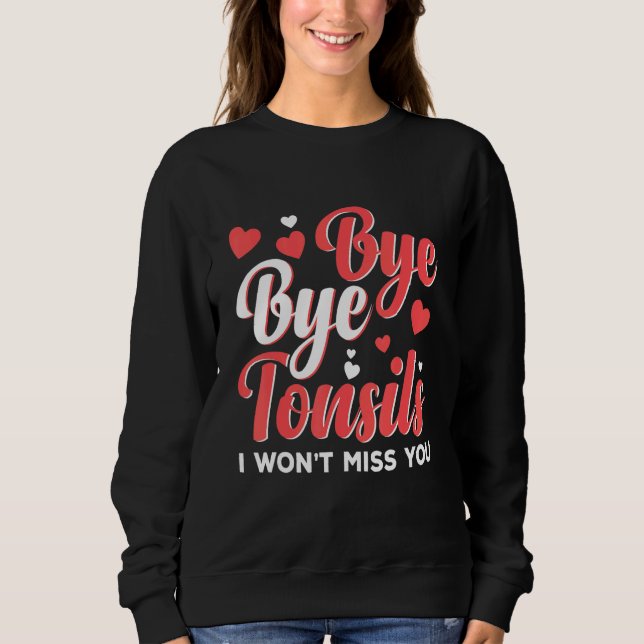 Sweatshirt Bye Bye Tonsils Tough Girl Tonsil Removal Surgery  (Devant)