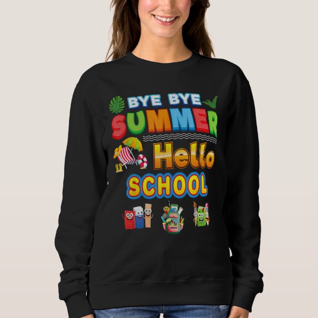 Sweatshirt Bye Goodbye Summer Hello School Back To School Kid (Devant)