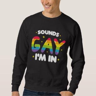 Sweatshirt Ça a l'air gay, je suis dedans, drôle de fierté LG