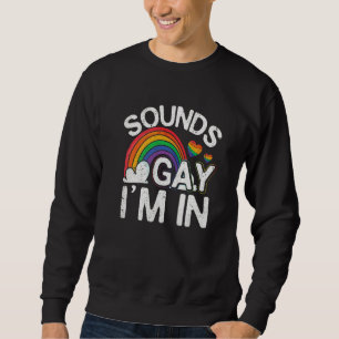 Sweatshirt Ça a l'air gay, je suis dedans  Fierté LGBT Arc-en